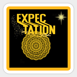 expectation t shirt Sticker